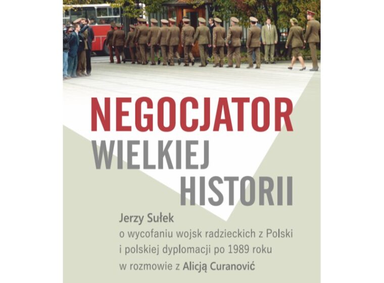 Author meeting: “Negotiator of great history. Jerzy Sułek on the withdrawal of Soviet troops from Poland and Polish diplomacy after 1989 in conversation with Alicja Curanović”