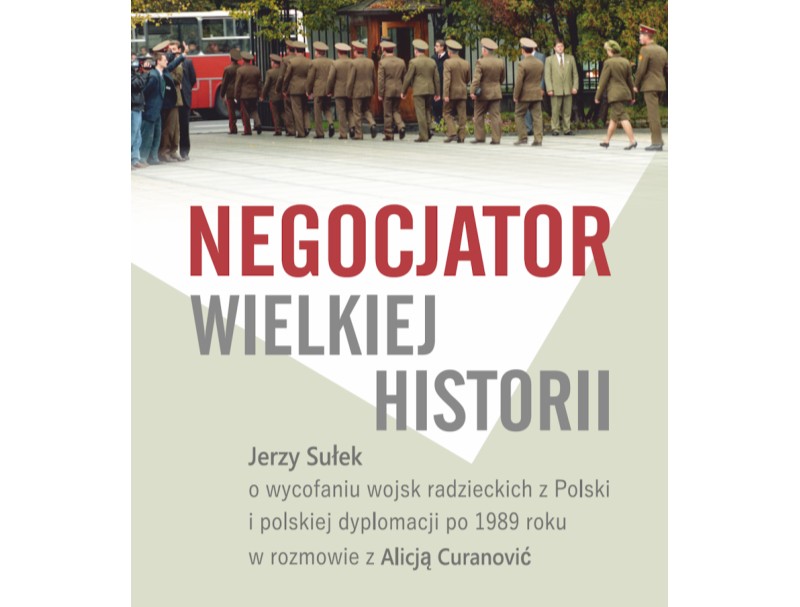 Author meeting: “Negotiator of great history. Jerzy Sułek on the withdrawal of Soviet troops from Poland and Polish diplomacy after 1989 in conversation with Alicja Curanović”