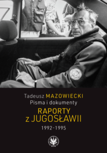 Tadeusz Mazowiecki. Pisma i dokumenty. Raporty z Jugosławii 1992-1995